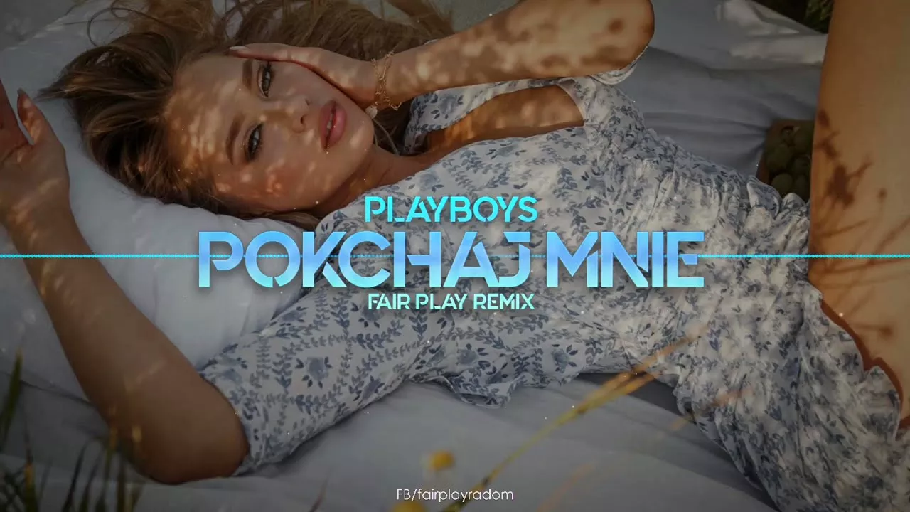 PLAYBOYS - Pokochaj mnie (FAIR PLAY REMIX)