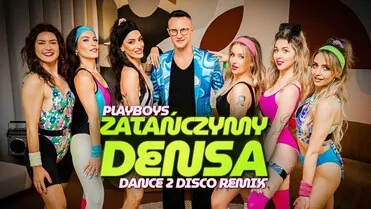 PLAYBOYS - Zatańczymy Densa (Dance 2 Disco Remix)