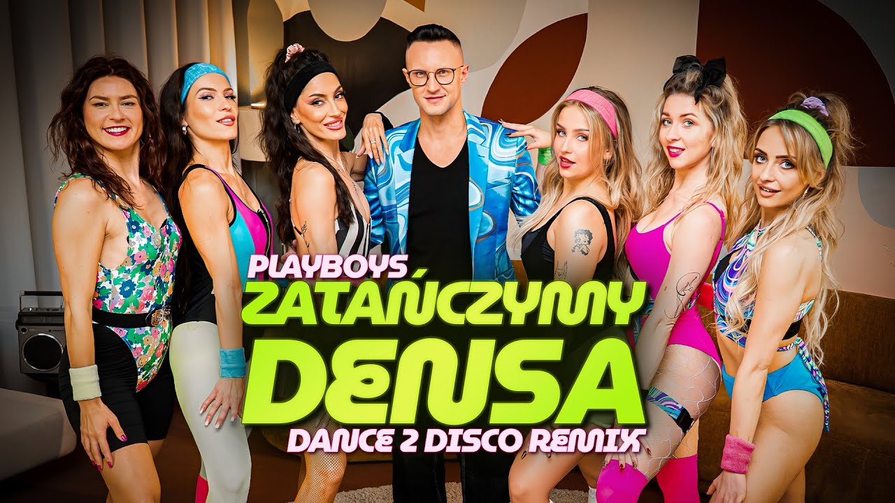 PLAYBOYS - Zatańczymy Densa (Dance 2 Disco Remix)