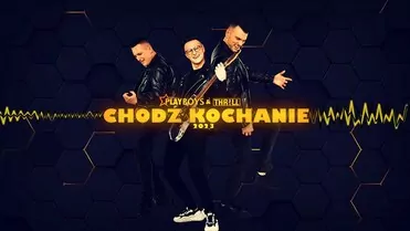 PLAYBOYS & THR!LL - Chodź Kochanie 2023