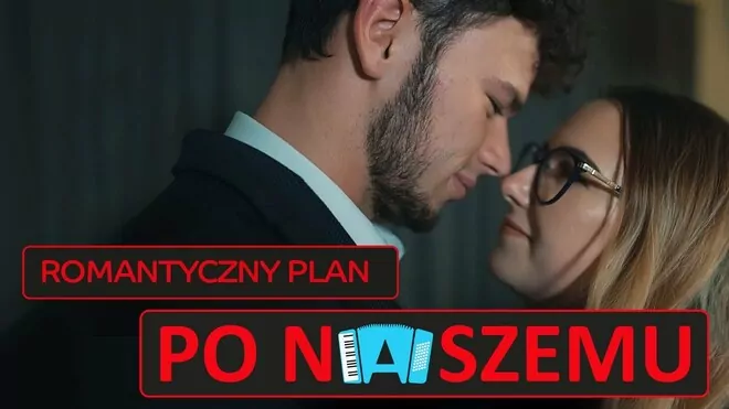 Po Naszemu - Romantyczny plan