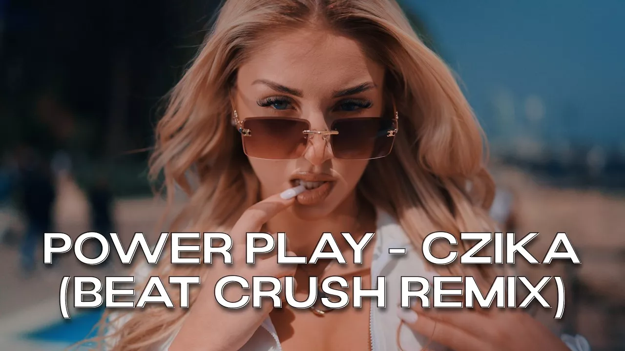 Power Play - Czika (Beat Crush Remix)