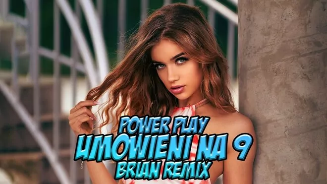 Power Play - Umówieni na 9 (BRiAN Remix)