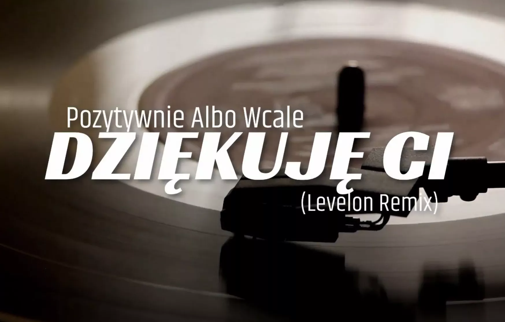 Pozytywnie albo Wcale - Dziękuję Ci (Levelon Remix 2021)