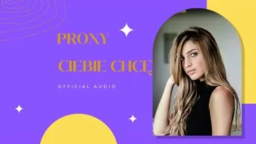 Proxy - Ciebie chcę 