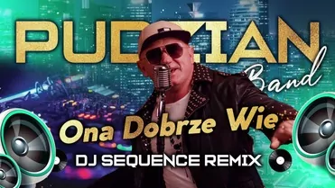 Pudzian Band - Ona Dobrze Wie ( Dj Sequence Remix )