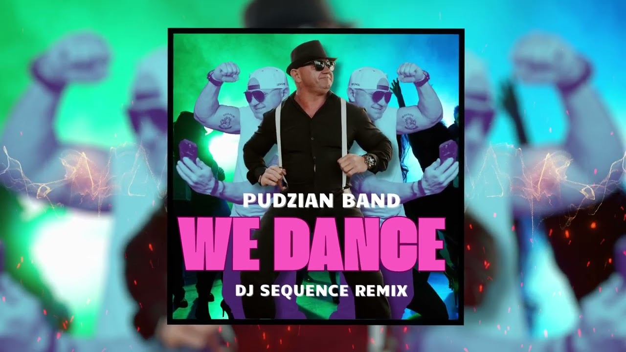 Pudzian Band - WE DANCE - DJ Sequence REMIX