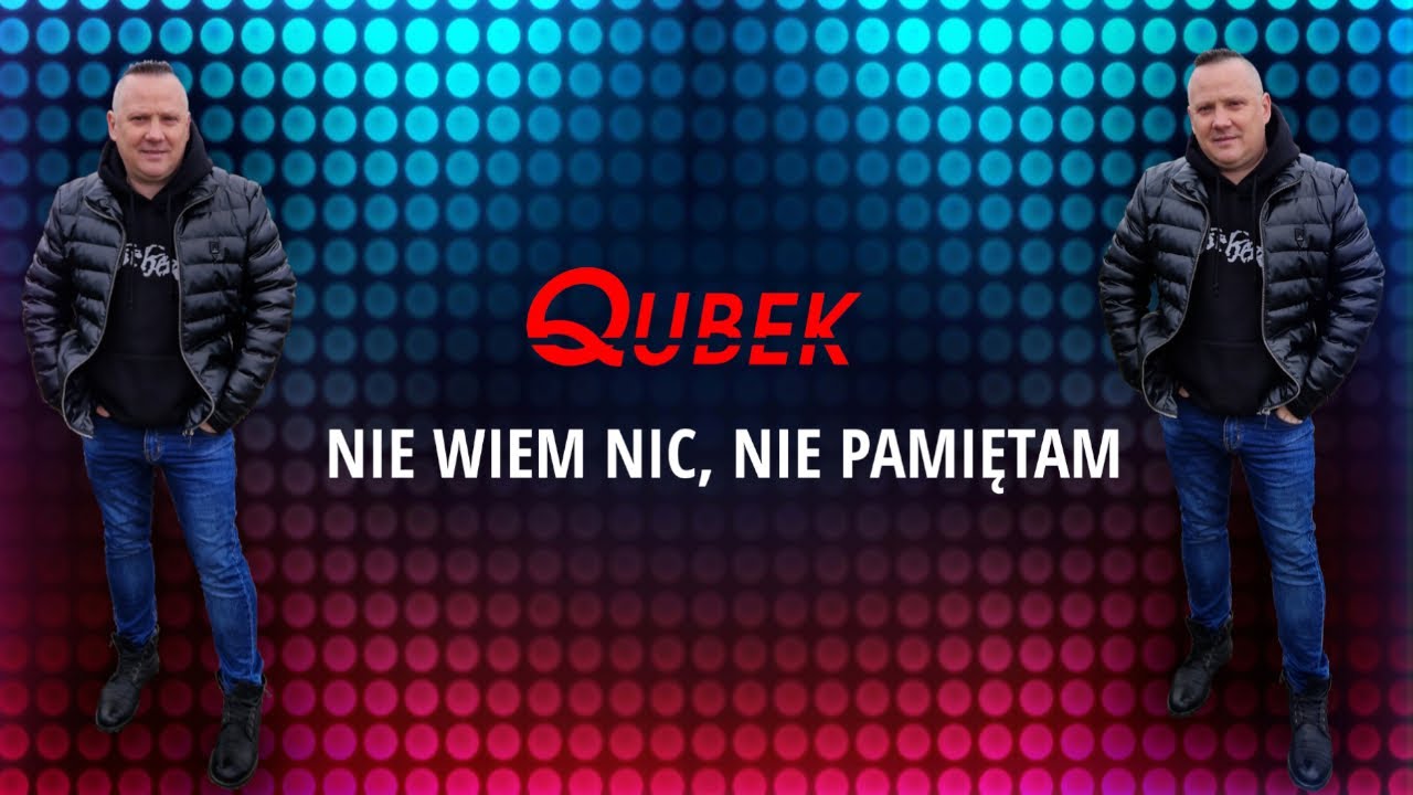 Qubek - Nie wiem nic , nie pamiętam