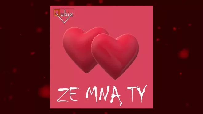 Qubix - Ze mną Ty