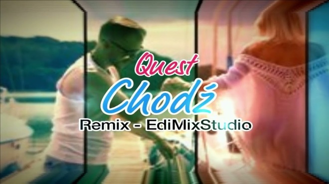 QUEST - Chodź Remix