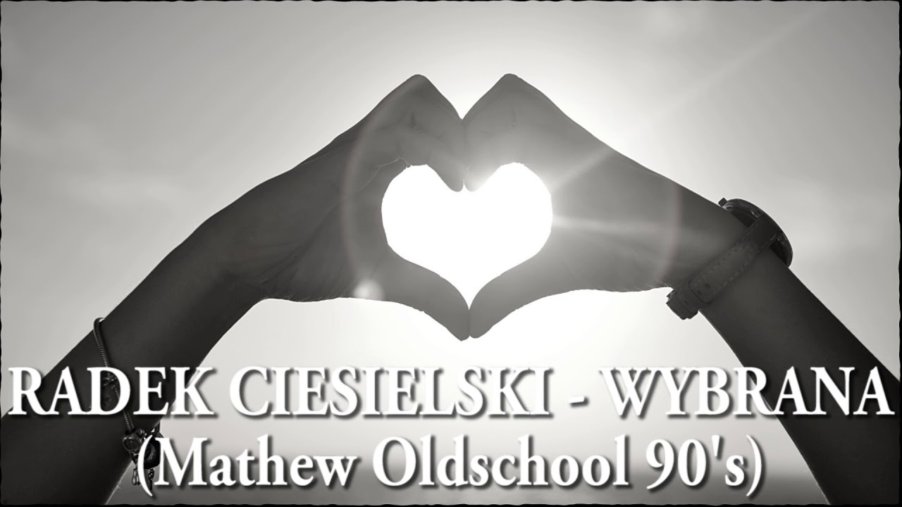 Radek Ciesielski - Wybrana (Mathew Oldschool 90s Remix)