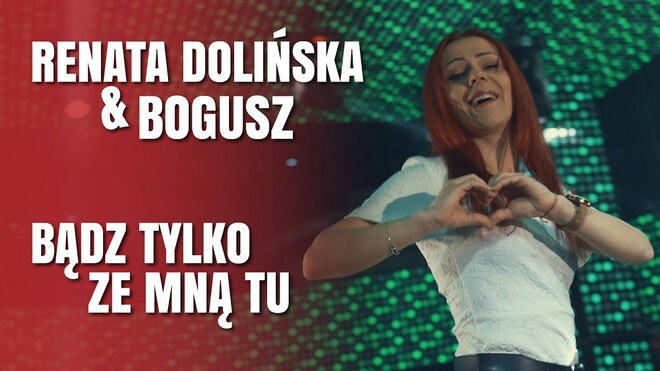 Renata Dolińska & Bogusz - Bądź Tylko ze mną tu