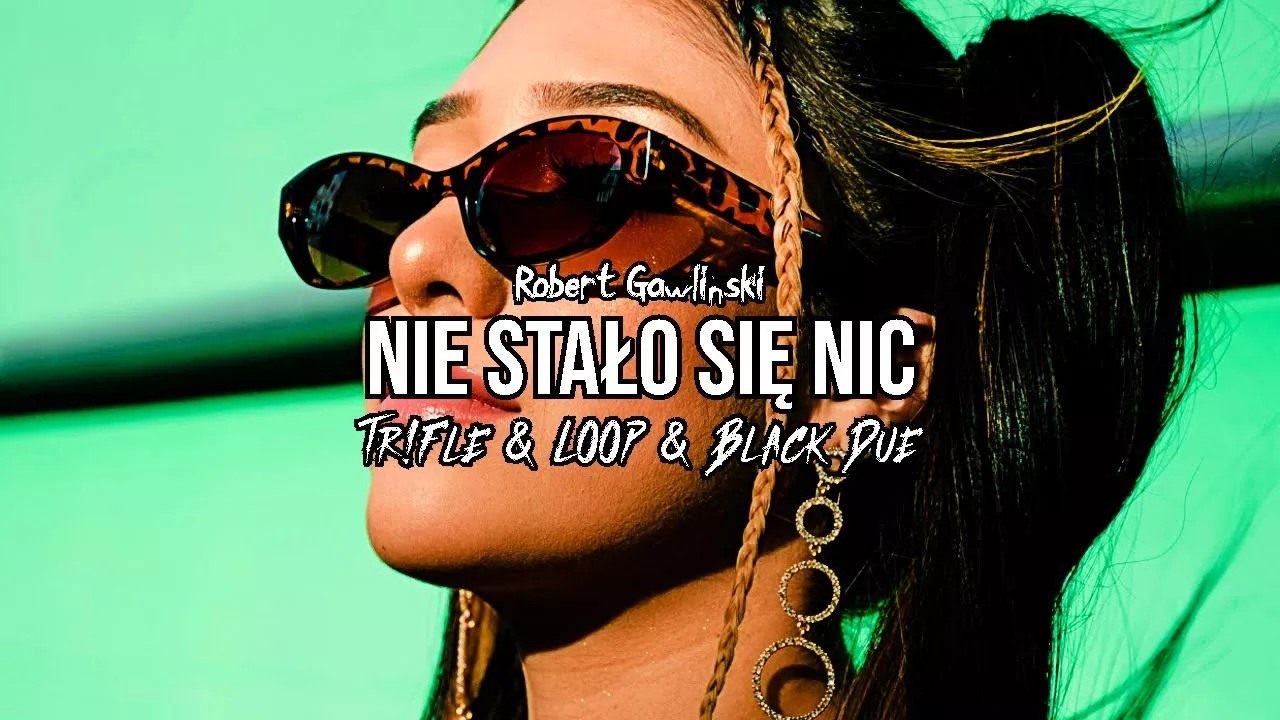 Robert Gawliński - Nie stało się nic (Tr!Fle & LOOP & Black Due REMIX)