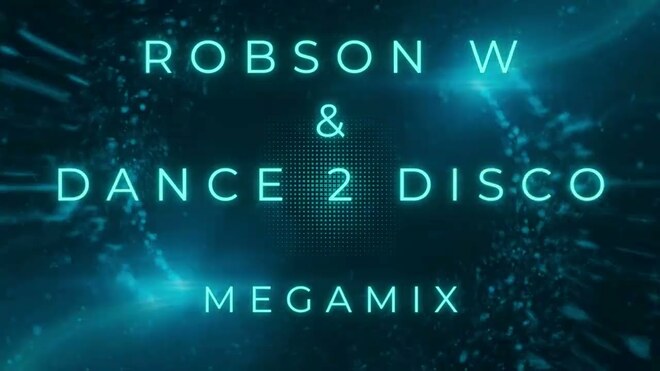 Robson & Dance 2 Disco - MEGAMIX