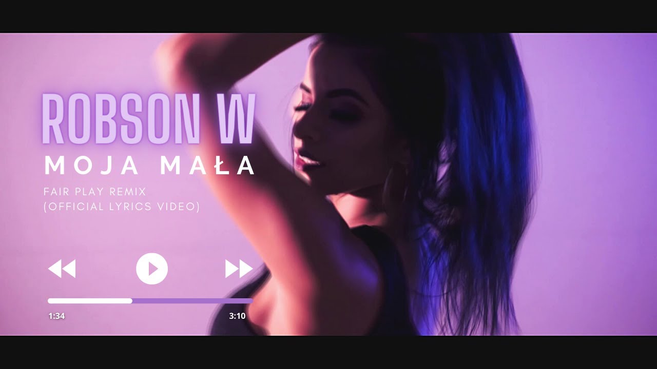 Robson W - Moja Mała (FAIR PLAY REMIX)