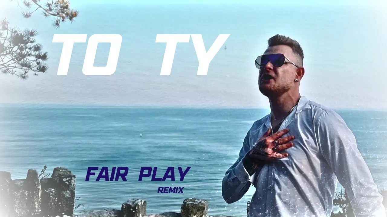 ROBSON W - TO TY (FAIR PLAY OFICJALNY REMIX)