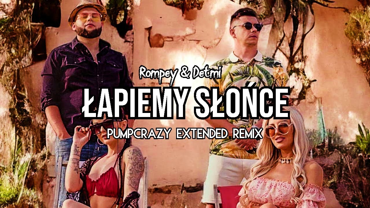 Rompey & Detmi - Łapiemy Słońce (PumpCrazy Extended Remix)
