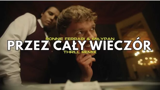 Ronnie Ferrari & MiłyPan - Przez Cały Wieczór (THR!LL REMIX)