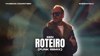 Roteiro – Sen (Funk Remix)