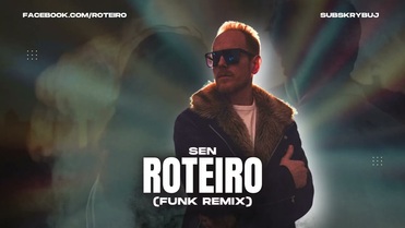 Roteiro – Sen (Funk Remix)
