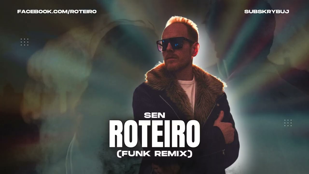 Roteiro – Sen (Funk Remix)