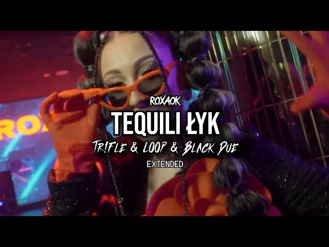ROXAOK - TEQUILI ŁYK (Tr!Fle & LOOP & Black Due EXTENDED REMIX)