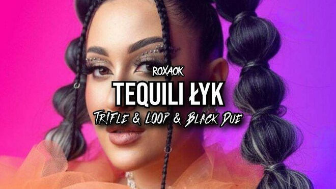 ROXAOK - TEQUILI ŁYK (Tr!Fle & LOOP & Black Due REMIX)