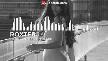 ROXTER - PIĘKNY MAJ ( Luki_N Remix )