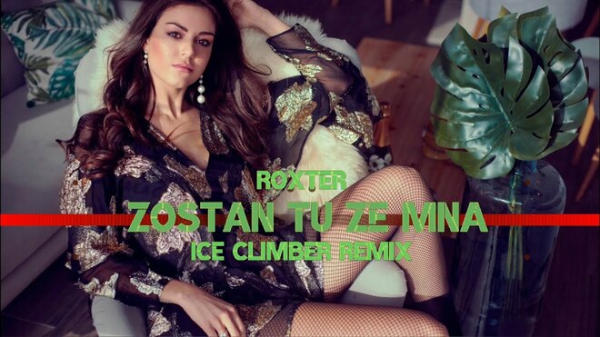 ROXTER - ZOSTAŃ TU ZE MNĄ (ICE CLIMBER REMIX)