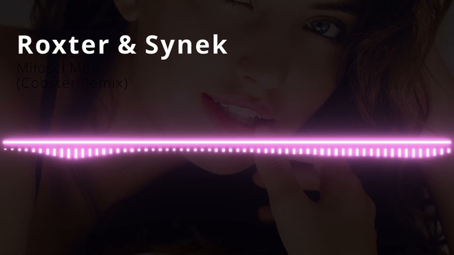 ROXTER & SYNEK - MIŁOŚCI MOC (Cooster Remix)