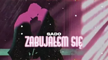 SADO - ZABUJAŁEM SIĘ