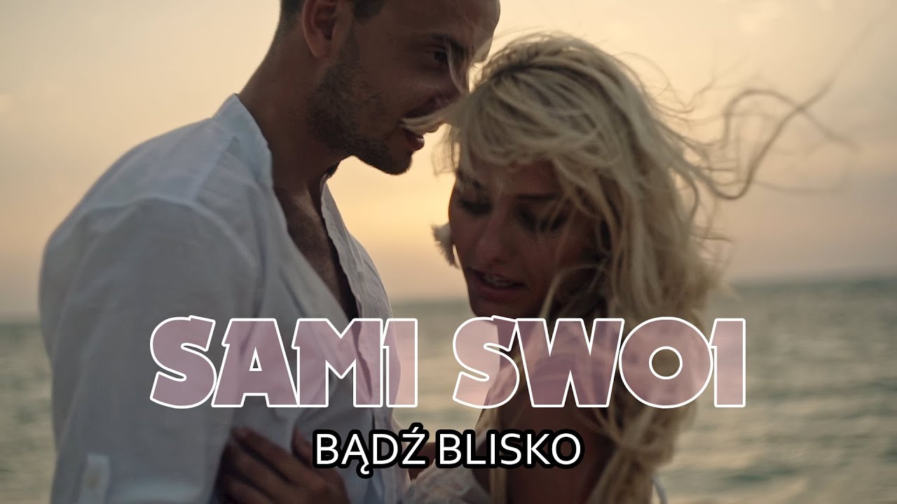 SAMI SWOI - BĄDZ BLISKO