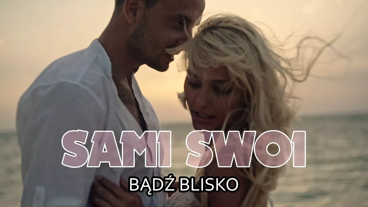 SAMI SWOI - BĄDZ BLISKO