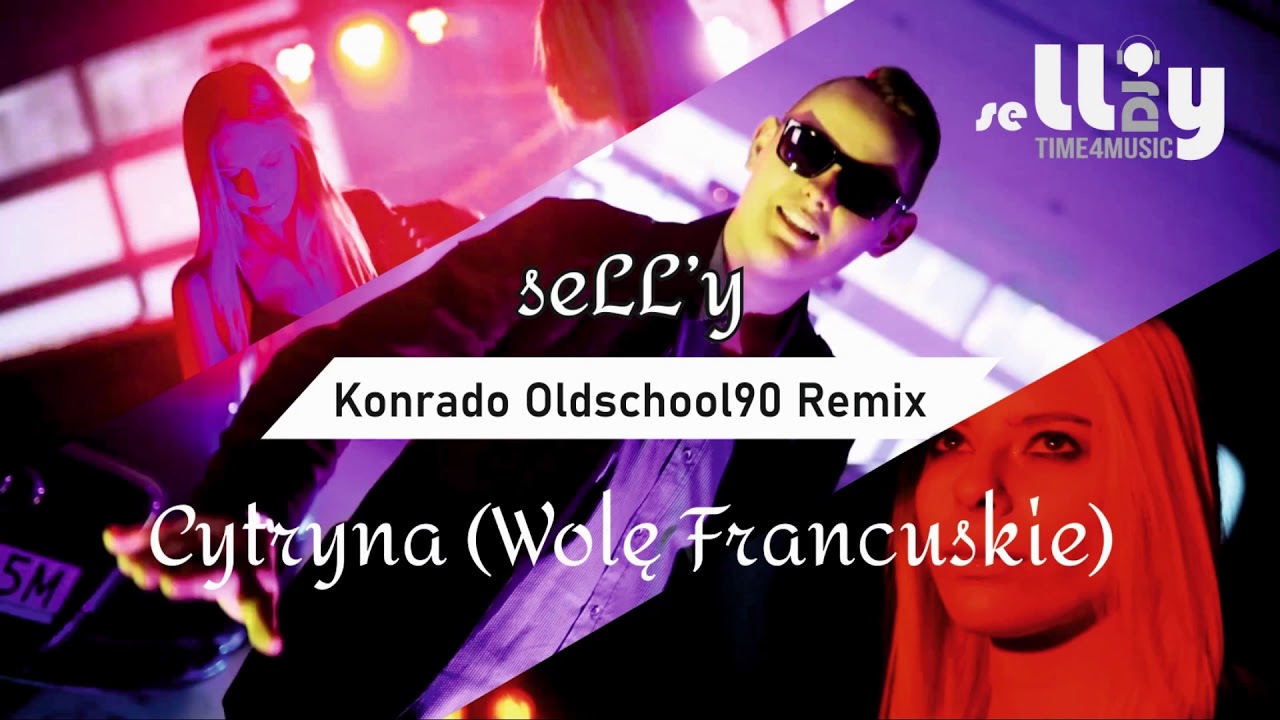 seLLy - Cytryna (Wolę Francuskie) Konrado Oldschool90 Remix