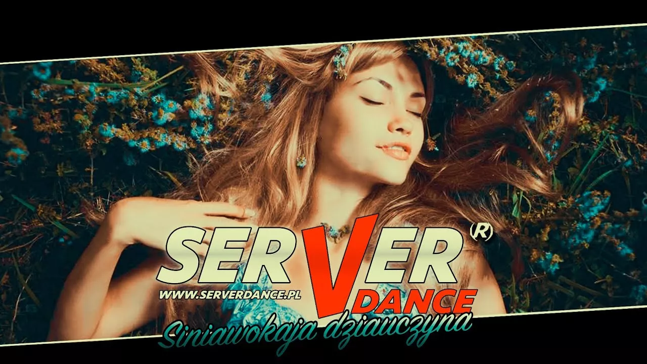 SERVERdance - Siniawokaja dziauczyna RMX 2021