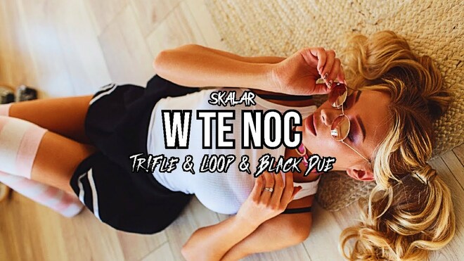 Skalar - W Te Noc (Tr!Fle & LOOP & Black Due REMIX)