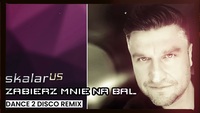 SKALAR us - Zabierz mnie na bal (Dance 2 Disco)