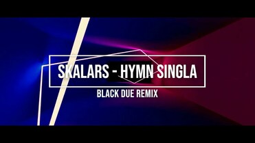Skalars - Hymn Singla (Black Due Remix)