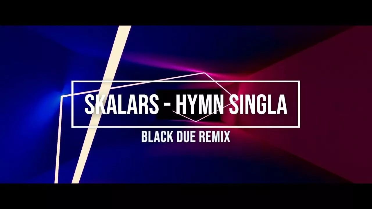 Skalars - Hymn Singla (Black Due Remix)