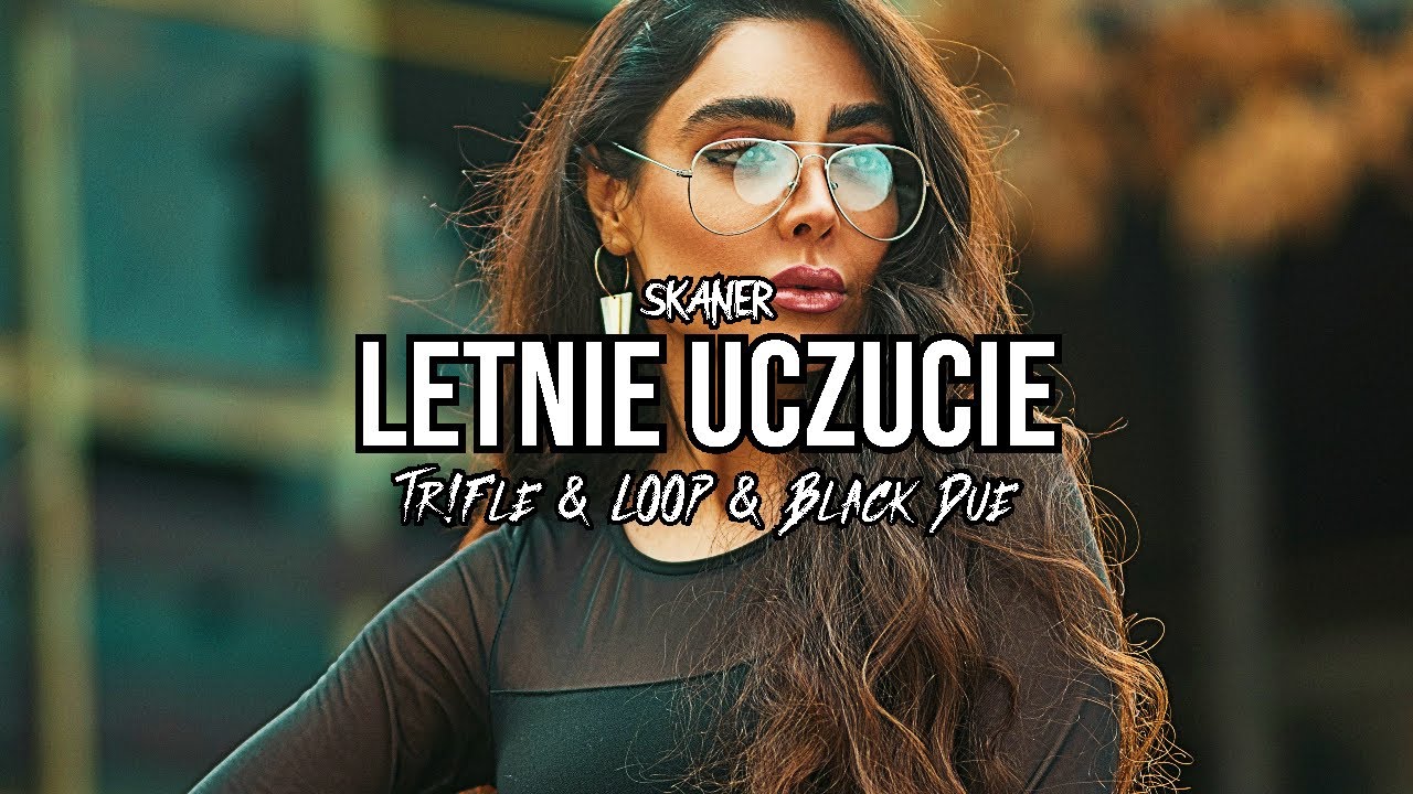 Skaner - Letnie uczucie (Tr!Fle & LOOP & Black Due REMIX)