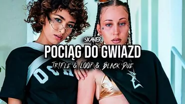 Skaner - Pociąg do gwiazd (Tr!Fle & LOOP & Black Due REMIX)