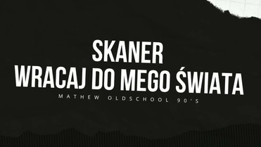 Skaner - Wracaj do mego świata (Mathew Oldschool 90 s Remix)