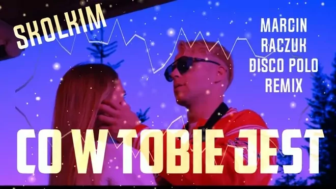 SKOLIM - Co w Tobie jest? (Marcin Raczuk Disco Polo Remix)