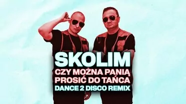 SKOLIM - Czy Można Panią Prosić Do Tańca (DANCE 2 DISCO Remix)