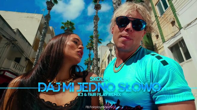 SKOLIM - Daj mi Jedno Słowo (K3 & FAIR PLAY REMIX)