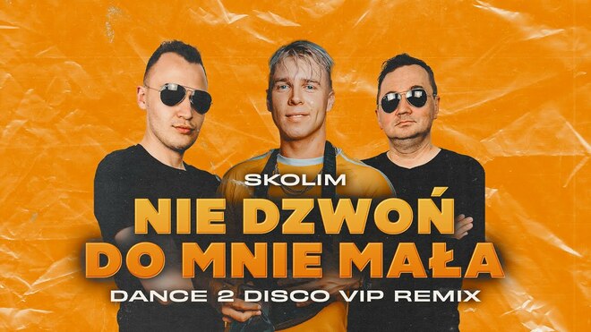 SKOLIM - Nie Dzwoń Do Mnie Mała (Dance 2 Disco VIP Remix)