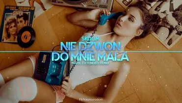 SKOLIM - Nie Dzwoń do Mnie Mała (MatiC Extended Remix)