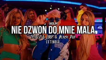 SKOLIM - Nie Dzwoń do Mnie Mała (Tr!Fle & LOOP & Black Due EXTENDED REMIX)