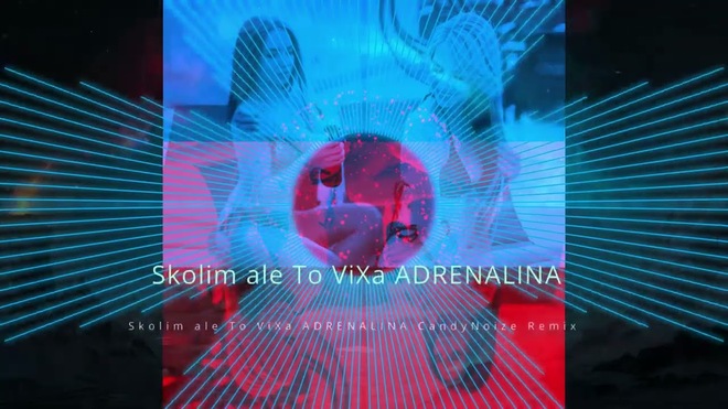 SKOLIM ale To ViXA !!!!!!! - ADRENALINA CandyNoize Remix!