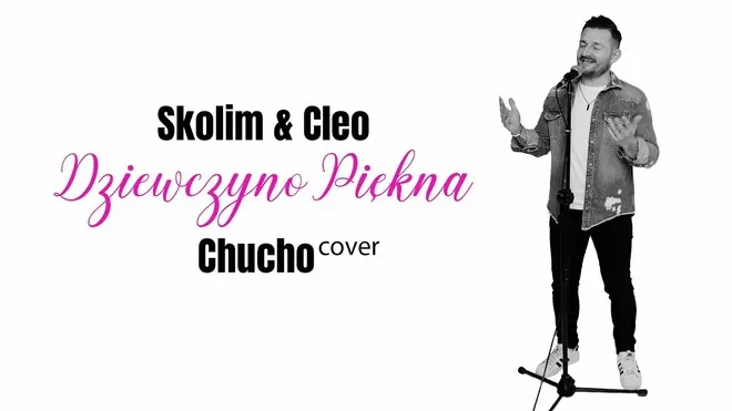 SKOLIM & CLEO - Dziewczyno Piękna (Official Video) CHUCHO Cover
